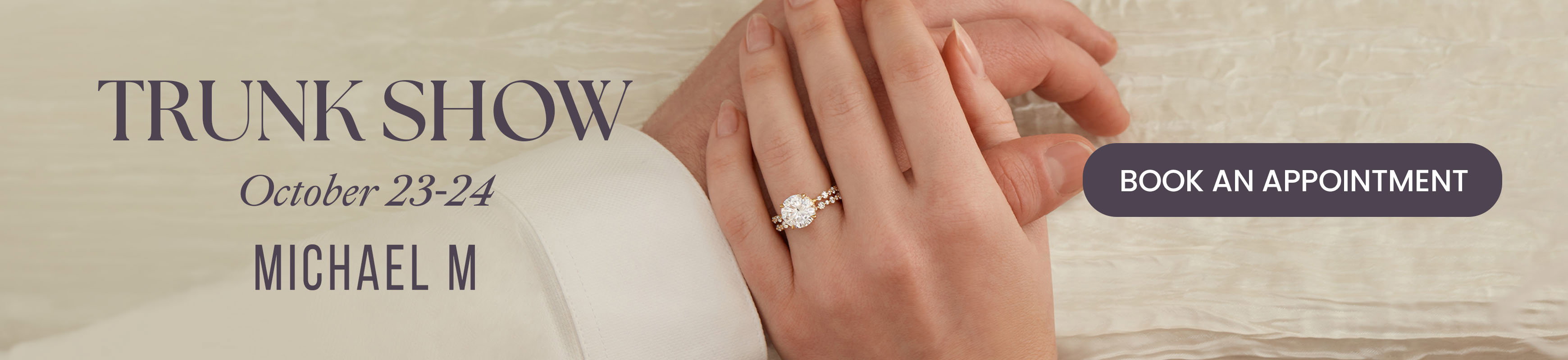 Diamonds Direct Michael M. Trunk Show October 23-24.