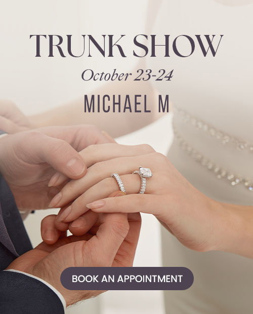 Diamonds Direct Michael M. Trunk Show October 23-24.