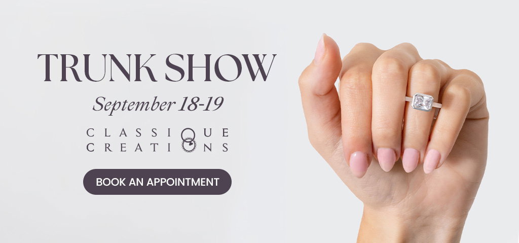 Diamonds Direct Classique Creations Trunk Show September 18-19.