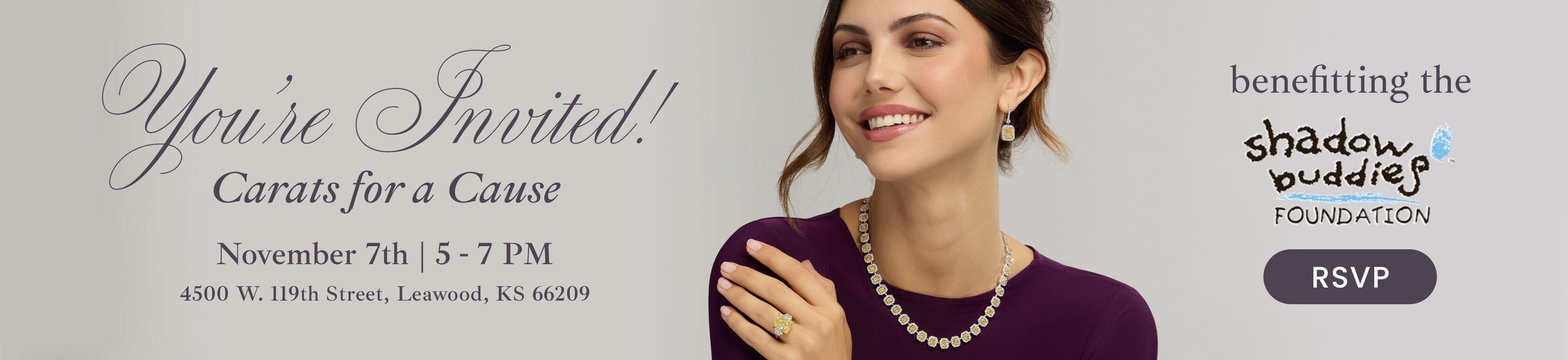 Diamonds Direct You're Invited! Carats for a Cause Benefitting the Shadow Buddies Foundation. November 7th, 5-7PM 4500 W. 119th Street, Leawood, KS 66209