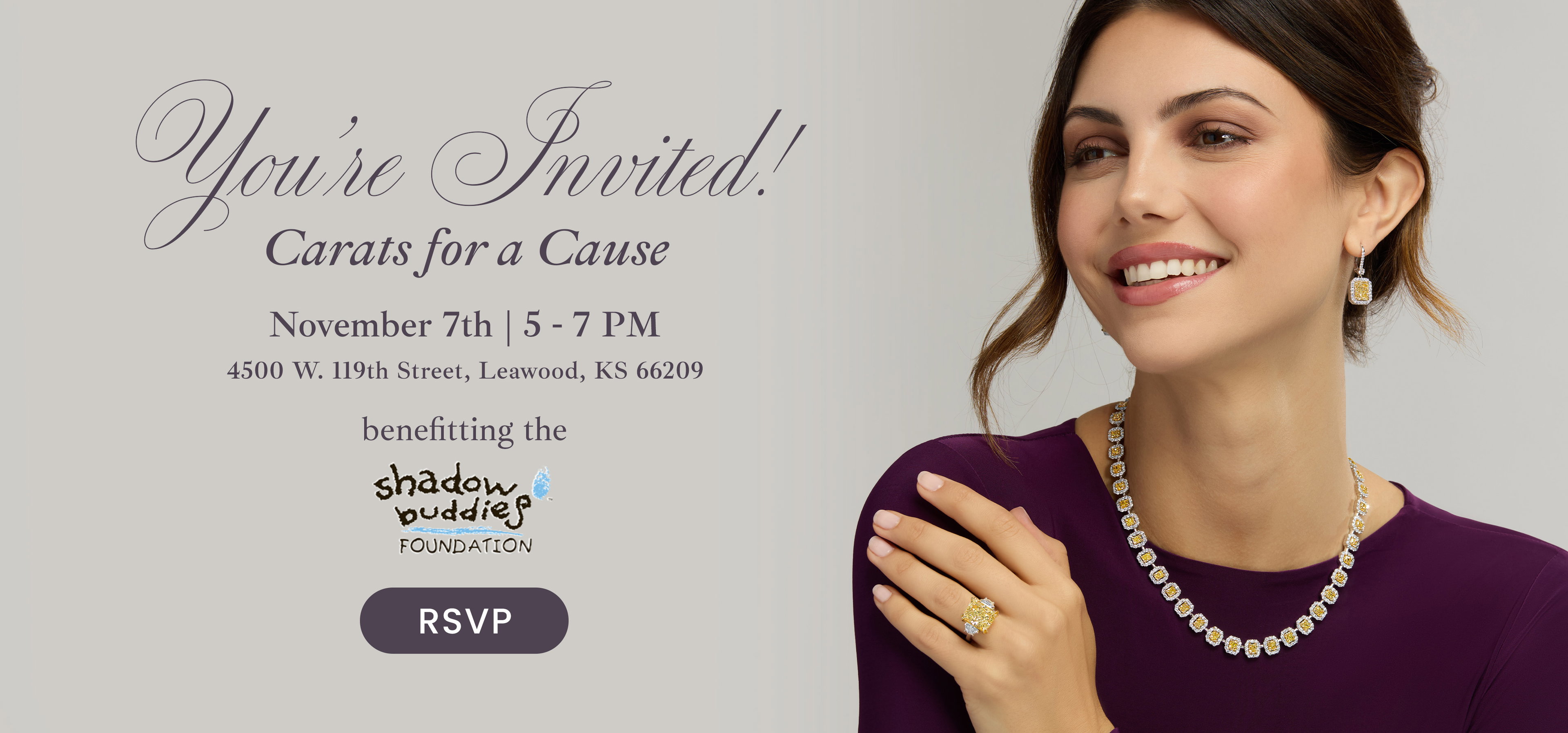 Diamonds Direct You're Invited! Carats for a Cause Benefitting the Shadow Buddies Foundation. November 7th, 5-7PM 4500 W. 119th Street, Leawood, KS 66209