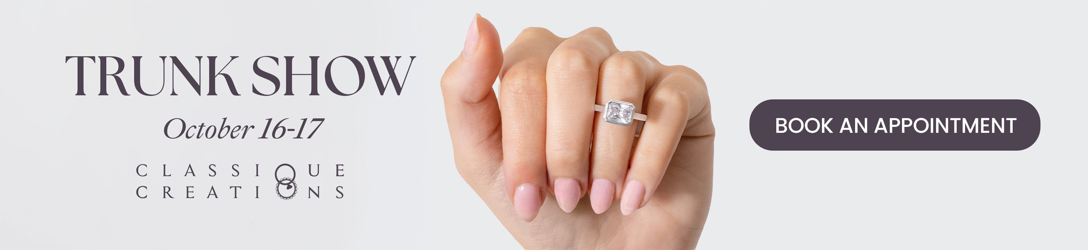 Diamonds Direct Classique Creations Trunk Show October 16-17.
