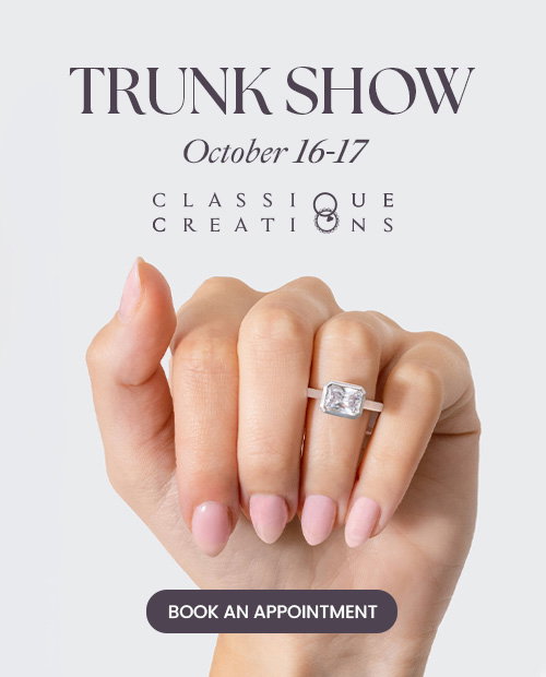 Diamonds Direct Classique Creations Trunk Show October 16-17.
