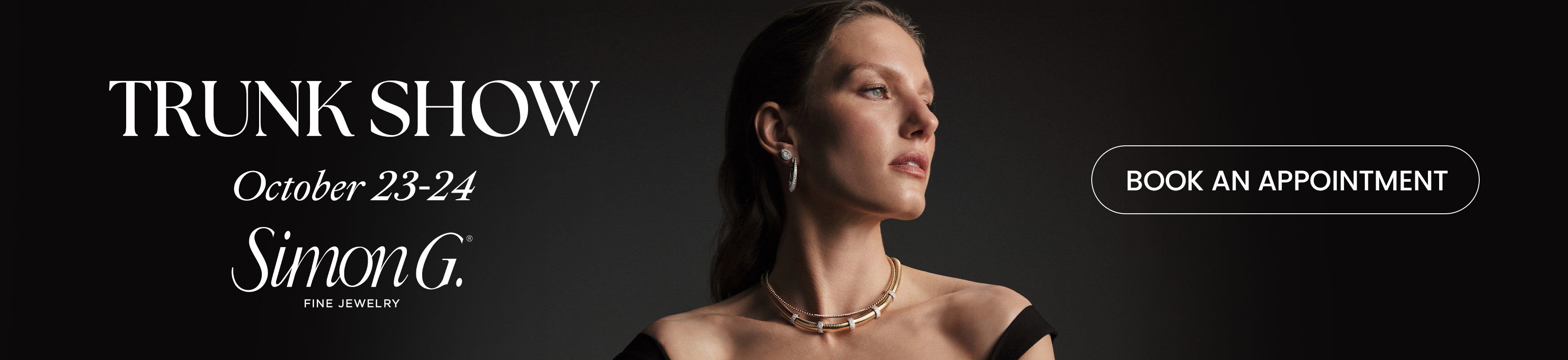 Diamonds Direct Simon G. Trunk Show October 23-24.