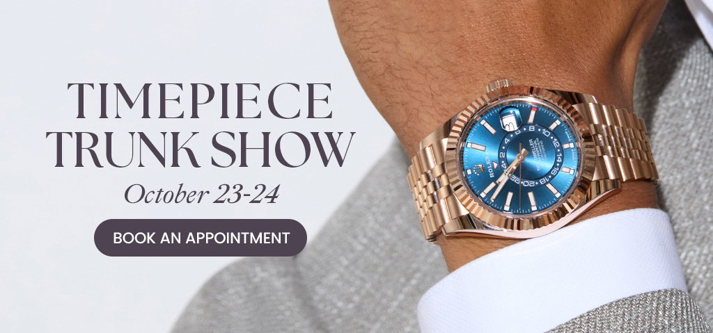 Diamonds Direct Timepiece Trunk Show October 23-24.
