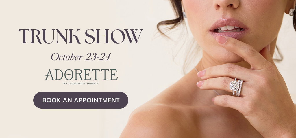 Diamonds Direct Adorette Trunk Show October 23-24.