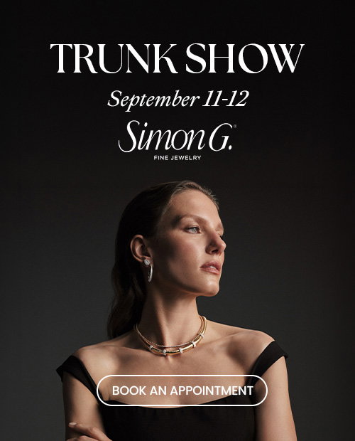 Diamonds Direct Simon G. Trunk Show September 11-12.